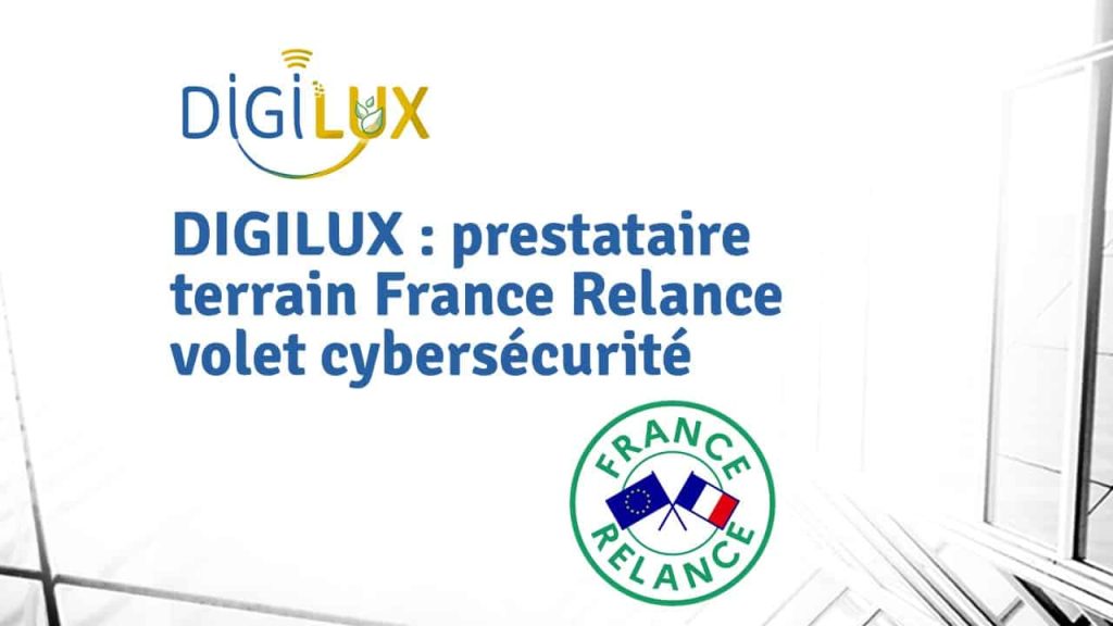 DIGILUX : prestataire terrain France Relance volet Cybersécurité